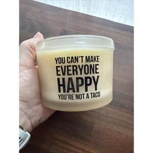 You Can't Make Everyone Happy You're Not A Taco Candle Sea Salt And Sage 3 Wick